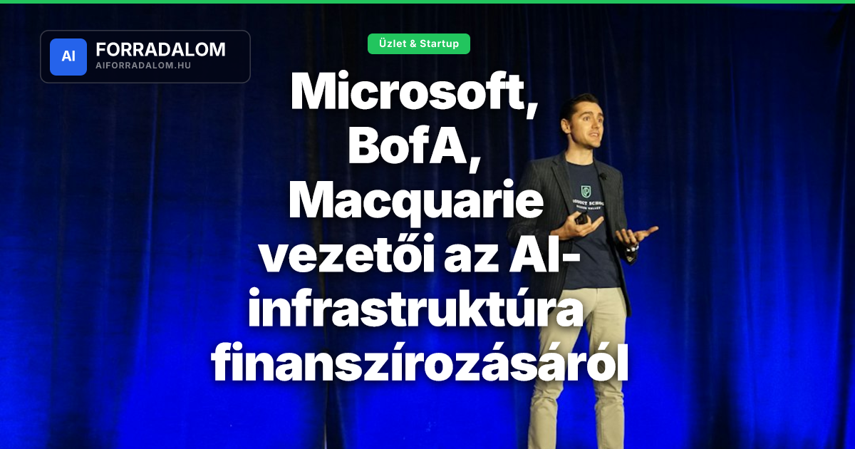 Microsoft, BofA, Macquarie vezetői az AI-infrastruktúra finanszírozásáról